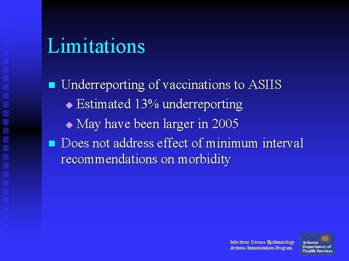 Limitations n n Underreporting of vaccinations to ASIIS u Estimated 13% underreporting u May Limitations n n Underreporting of vaccinations to ASIIS u Estimated 13% underreporting u May