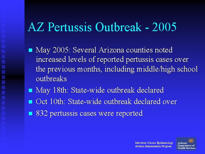 AZ Pertussis Outbreak - 2005 n n May 2005: Several Arizona counties noted increased AZ Pertussis Outbreak - 2005 n n May 2005: Several Arizona counties noted increased