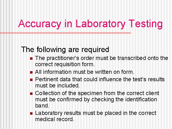 Accuracy in Laboratory Testing The following are required n n n The practitioner’s order