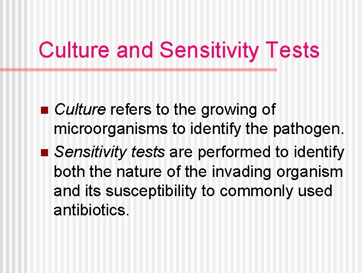 Culture and Sensitivity Tests Culture refers to the growing of microorganisms to identify the