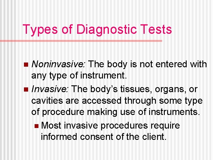Types of Diagnostic Tests Noninvasive: The body is not entered with any type of