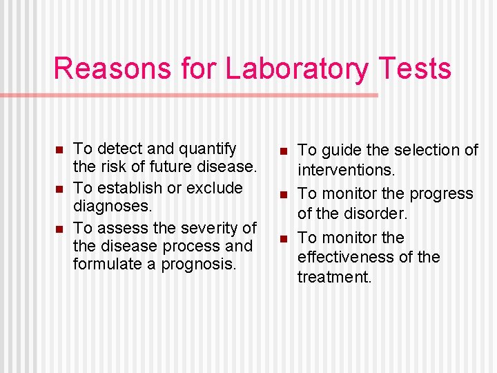 Reasons for Laboratory Tests n n n To detect and quantify the risk of