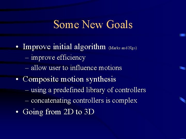 Some New Goals • Improve initial algorithm (Marks and Ngo) – improve efficiency –