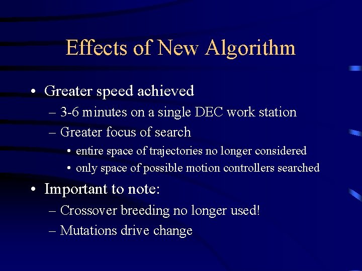 Effects of New Algorithm • Greater speed achieved – 3 -6 minutes on a
