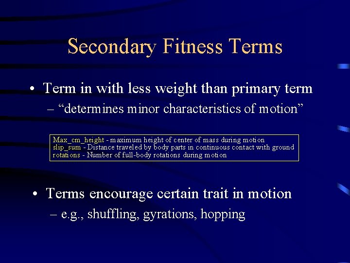 Secondary Fitness Terms • Term in with less weight than primary term – “determines