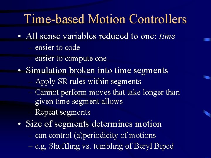Time-based Motion Controllers • All sense variables reduced to one: time – easier to