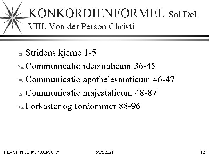 KONKORDIENFORMEL Sol. Del. VIII. Von der Person Christi @ Stridens kjerne 1 -5 @