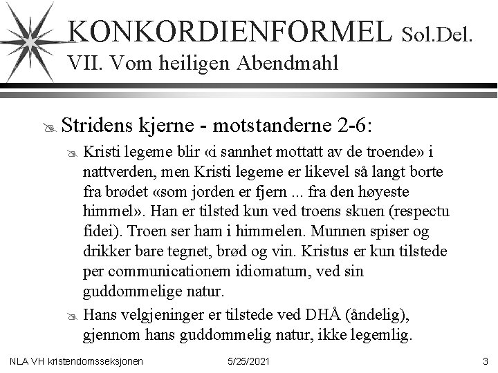 KONKORDIENFORMEL Sol. Del. VII. Vom heiligen Abendmahl @ Stridens kjerne - motstanderne 2 -6: