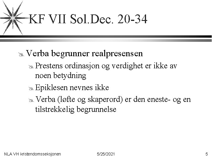 KF VII Sol. Dec. 20 -34 @ Verba begrunner realpresensen @ Prestens ordinasjon og