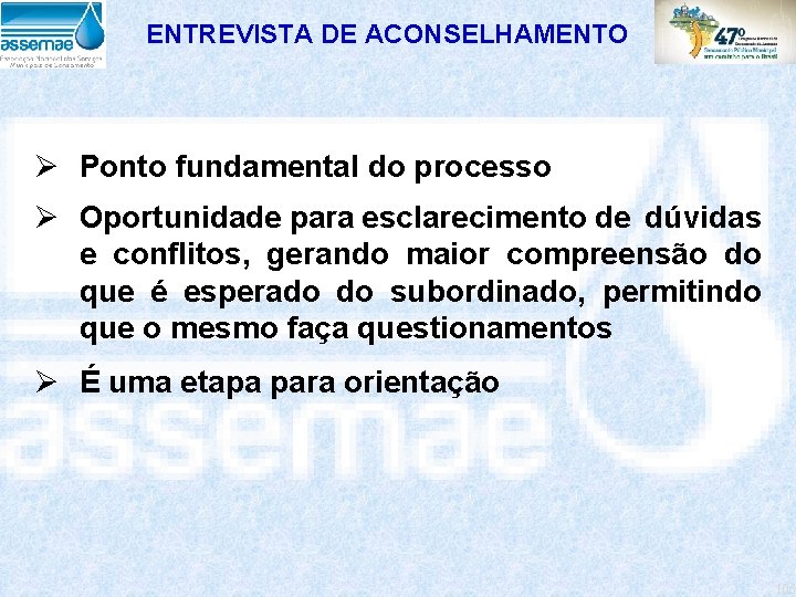 ENTREVISTA DE ACONSELHAMENTO Ø Ponto fundamental do processo Ø Oportunidade para esclarecimento de dúvidas