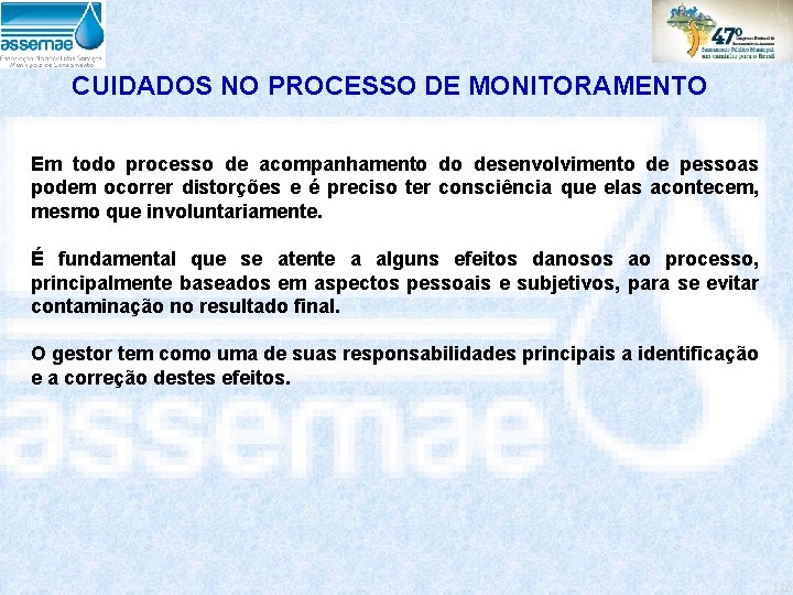 CUIDADOS NO PROCESSO DE MONITORAMENTO Em todo processo de acompanhamento do desenvolvimento de pessoas