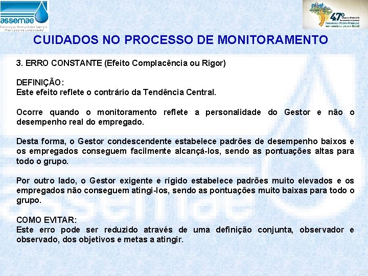 CUIDADOS NO PROCESSO DE MONITORAMENTO 3. ERRO CONSTANTE (Efeito Complacência ou Rigor) DEFINIÇÃO: Este