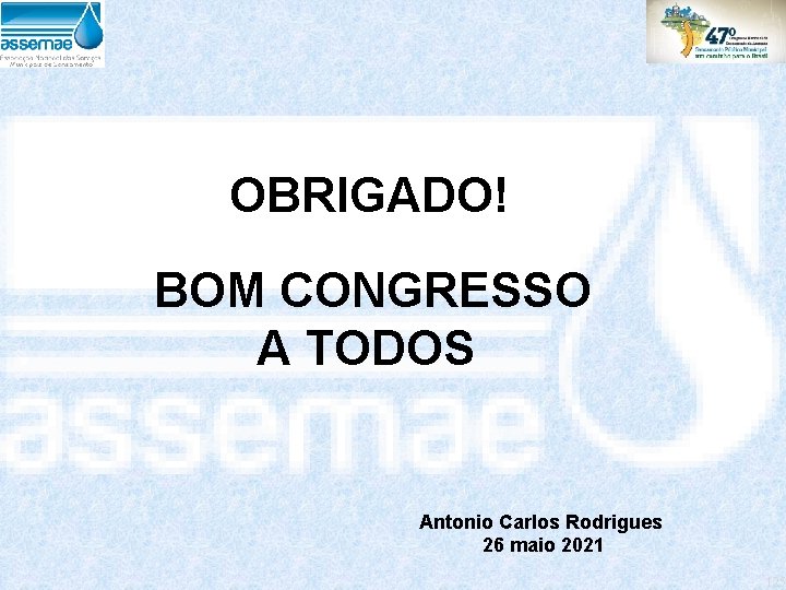 OBRIGADO! BOM CONGRESSO A TODOS Antonio Carlos Rodrigues 26 maio 2021 125 