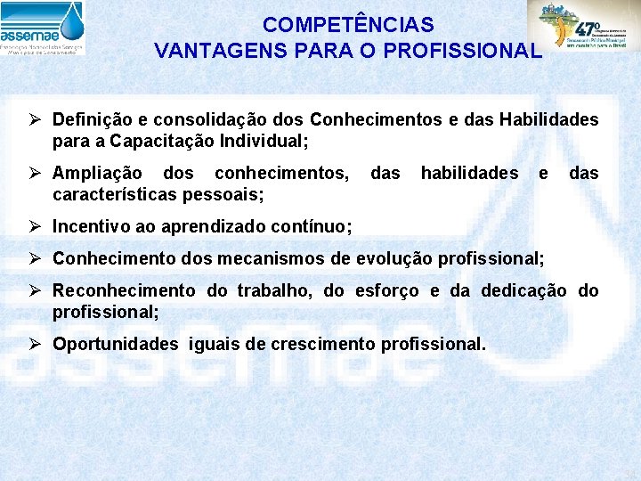 COMPETÊNCIAS VANTAGENS PARA O PROFISSIONAL Ø Definição e consolidação dos Conhecimentos e das Habilidades