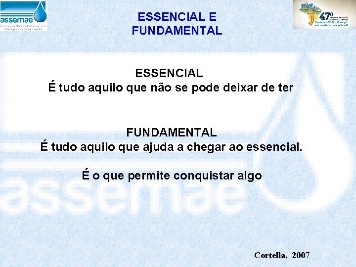 ESSENCIAL E FUNDAMENTAL ESSENCIAL É tudo aquilo que não se pode deixar de ter