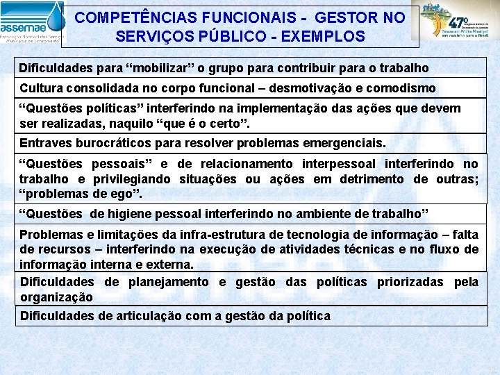 COMPETÊNCIAS FUNCIONAIS - GESTOR NO SERVIÇOS PÚBLICO - EXEMPLOS Dificuldades para “mobilizar” o grupo