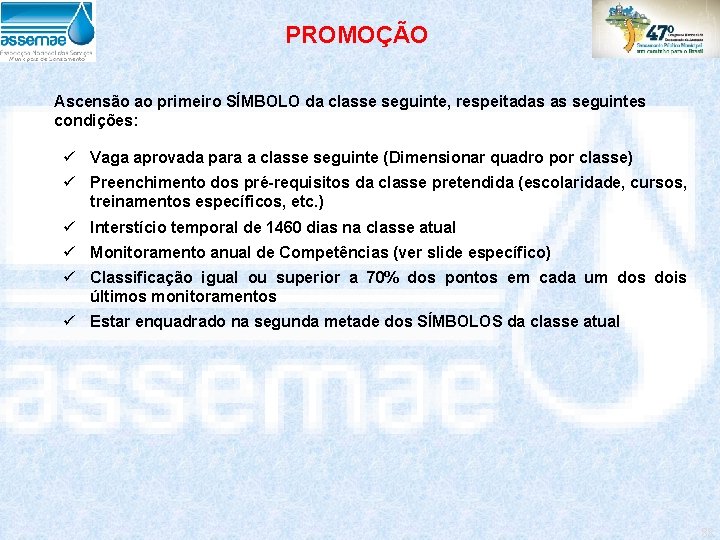 PROMOÇÃO Ascensão ao primeiro SÍMBOLO da classe seguinte, respeitadas as seguintes condições: ü Vaga