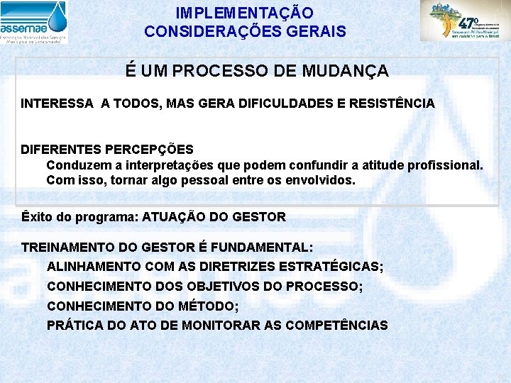 IMPLEMENTAÇÃO CONSIDERAÇÕES GERAIS É UM PROCESSO DE MUDANÇA INTERESSA A TODOS, MAS GERA DIFICULDADES