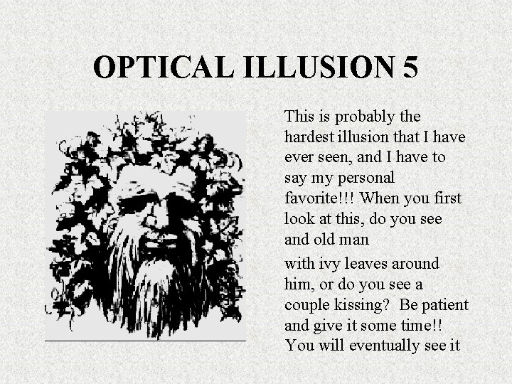 OPTICAL ILLUSION 5 This is probably the hardest illusion that I have ever seen,