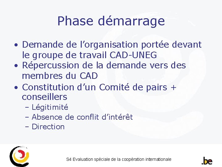 Phase démarrage • Demande de l’organisation portée devant le groupe de travail CAD-UNEG •