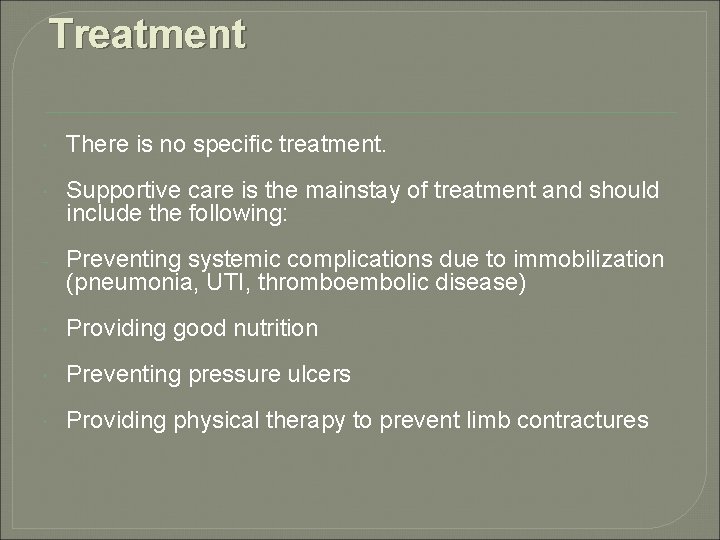 Treatment There is no specific treatment. Supportive care is the mainstay of treatment and