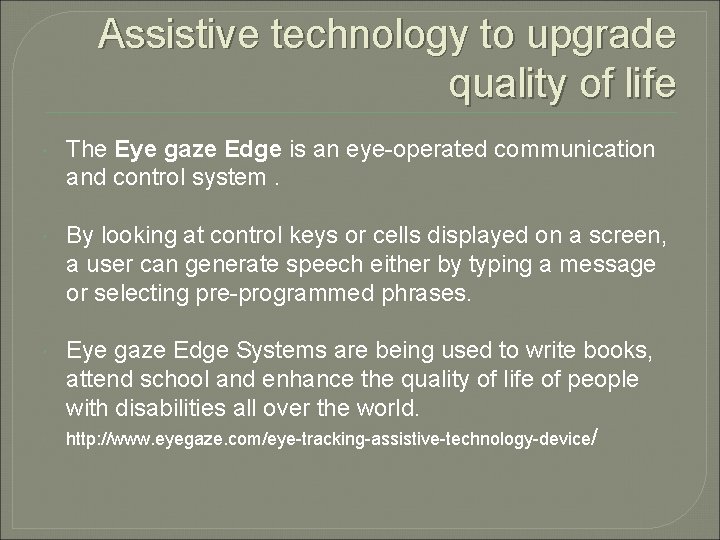 Assistive technology to upgrade quality of life The Eye gaze Edge is an eye-operated