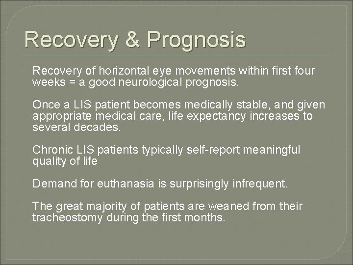 Recovery & Prognosis Recovery of horizontal eye movements within first four weeks = a