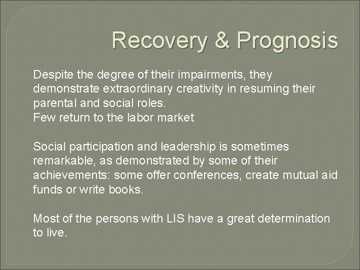 Recovery & Prognosis Despite the degree of their impairments, they demonstrate extraordinary creativity in