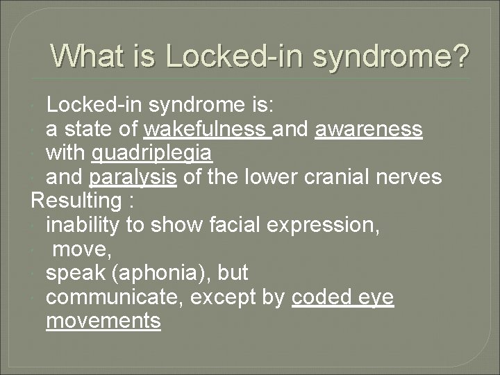 What is Locked-in syndrome? Locked-in syndrome is: a state of wakefulness and awareness with