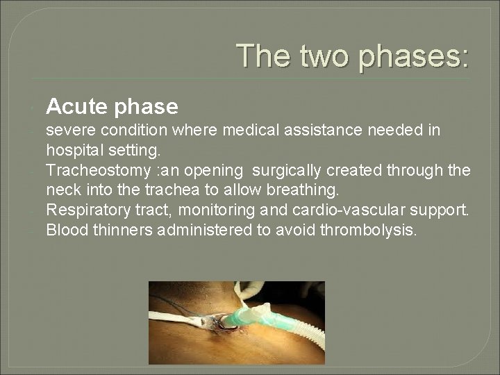 The two phases: Acute phase - severe condition where medical assistance needed in hospital