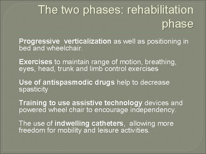 The two phases: rehabilitation phase Progressive verticalization as well as positioning in bed and