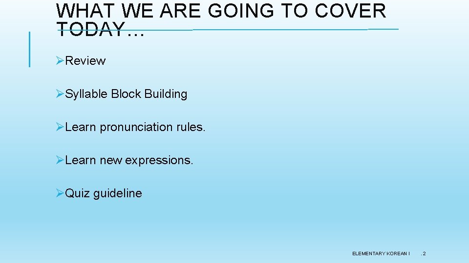 WHAT WE ARE GOING TO COVER TODAY… ØReview ØSyllable Block Building ØLearn pronunciation rules. WHAT WE ARE GOING TO COVER TODAY… ØReview ØSyllable Block Building ØLearn pronunciation rules.