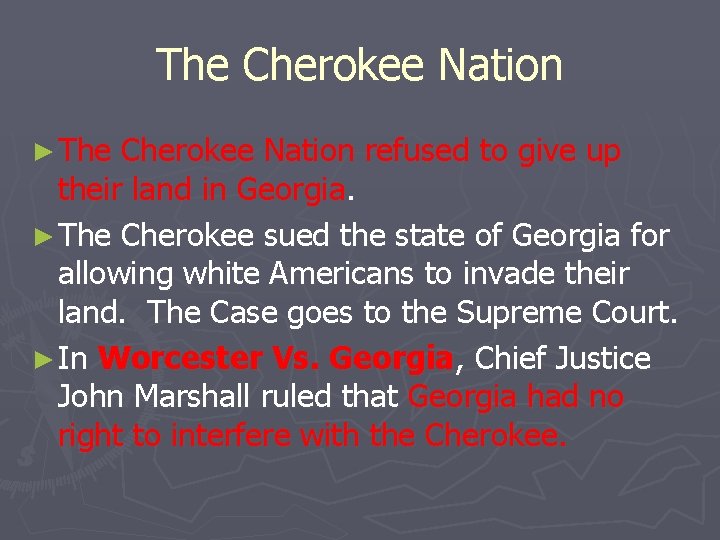 The Cherokee Nation ► The Cherokee Nation refused to give up their land in
