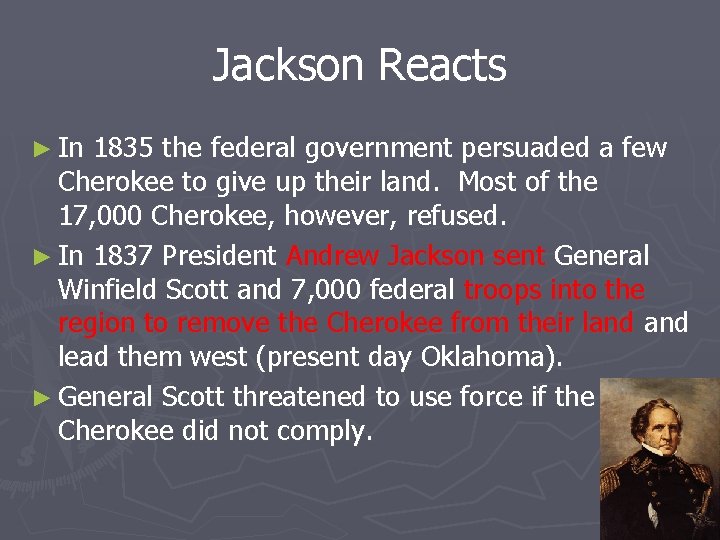 Jackson Reacts ► In 1835 the federal government persuaded a few Cherokee to give