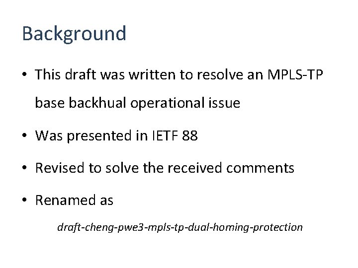 Background • This draft was written to resolve an MPLS-TP base backhual operational issue