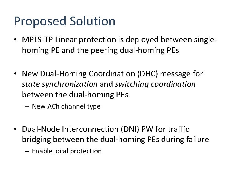 Proposed Solution • MPLS-TP Linear protection is deployed between singlehoming PE and the peering