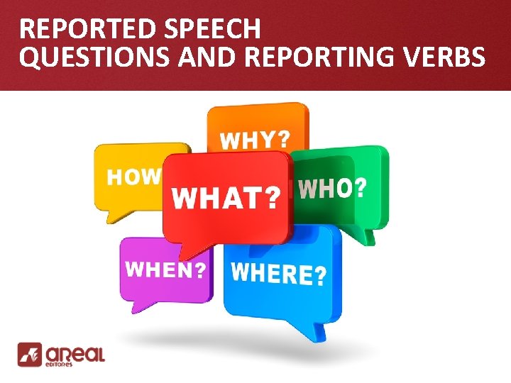 REPORTED SPEECH QUESTIONS AND REPORTING VERBS 