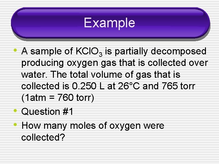 Example • A sample of KCl. O 3 is partially decomposed • • producing