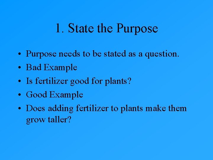 1. State the Purpose • • • Purpose needs to be stated as a 1. State the Purpose • • • Purpose needs to be stated as a
