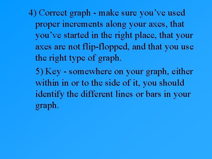 4) Correct graph - make sure you’ve used proper increments along your axes, that 4) Correct graph - make sure you’ve used proper increments along your axes, that