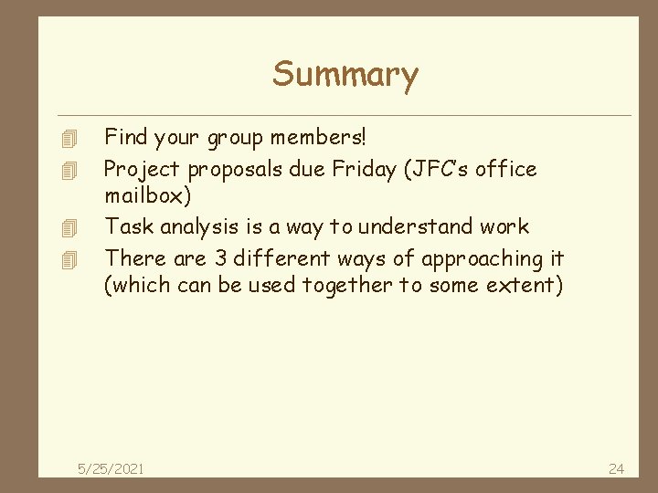 Summary 4 4 Find your group members! Project proposals due Friday (JFC’s office mailbox)