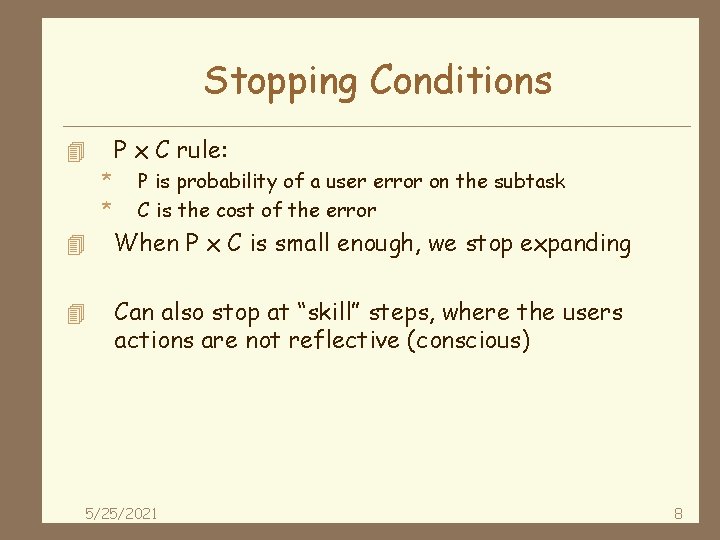 Stopping Conditions P x C rule: 4 * * P is probability of a