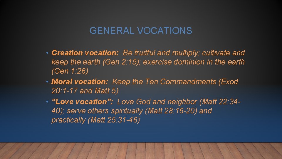 GENERAL VOCATIONS • Creation vocation: Be fruitful and multiply; cultivate and keep the earth GENERAL VOCATIONS • Creation vocation: Be fruitful and multiply; cultivate and keep the earth