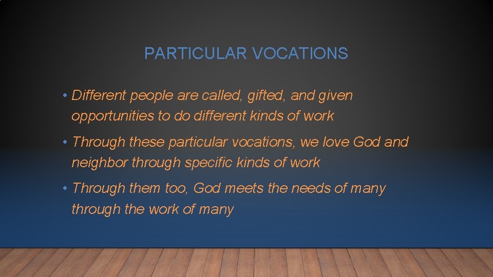 PARTICULAR VOCATIONS • Different people are called, gifted, and given opportunities to do different PARTICULAR VOCATIONS • Different people are called, gifted, and given opportunities to do different