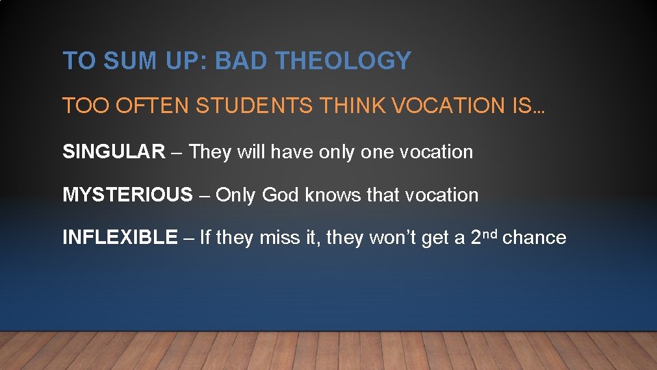 TO SUM UP: BAD THEOLOGY TOO OFTEN STUDENTS THINK VOCATION IS… SINGULAR – They TO SUM UP: BAD THEOLOGY TOO OFTEN STUDENTS THINK VOCATION IS… SINGULAR – They