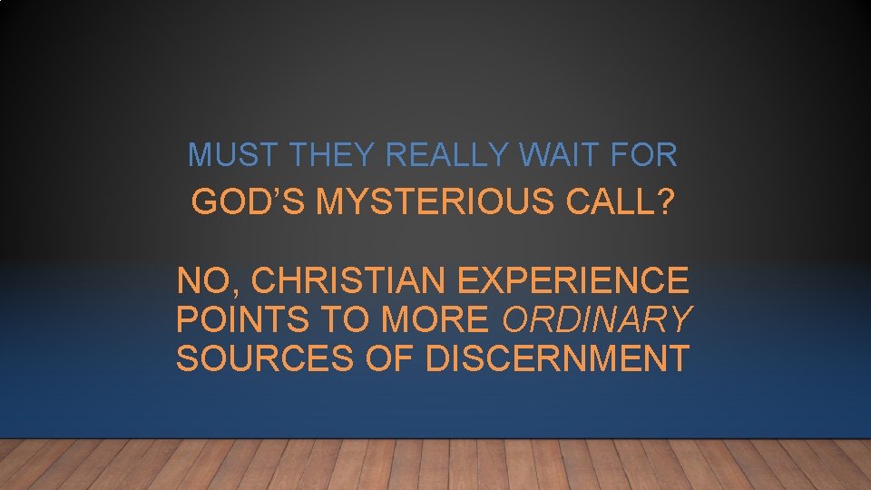 MUST THEY REALLY WAIT FOR GOD’S MYSTERIOUS CALL? NO, CHRISTIAN EXPERIENCE POINTS TO MORE MUST THEY REALLY WAIT FOR GOD’S MYSTERIOUS CALL? NO, CHRISTIAN EXPERIENCE POINTS TO MORE