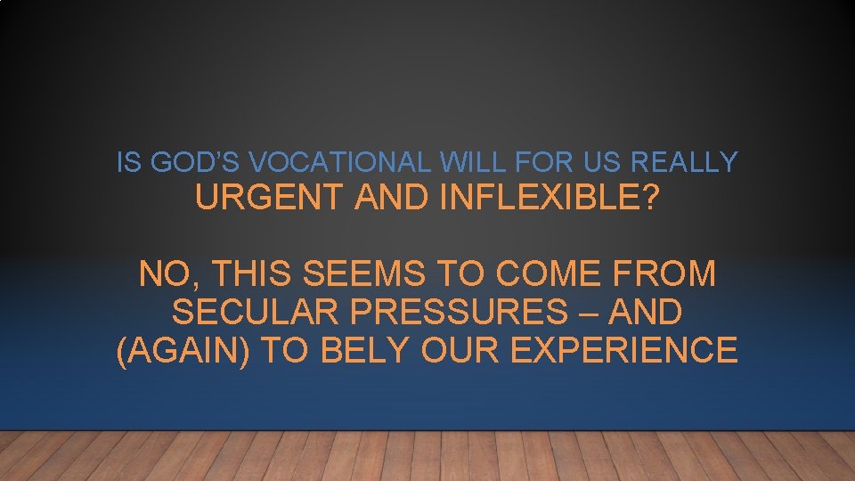 IS GOD’S VOCATIONAL WILL FOR US REALLY URGENT AND INFLEXIBLE? NO, THIS SEEMS TO IS GOD’S VOCATIONAL WILL FOR US REALLY URGENT AND INFLEXIBLE? NO, THIS SEEMS TO