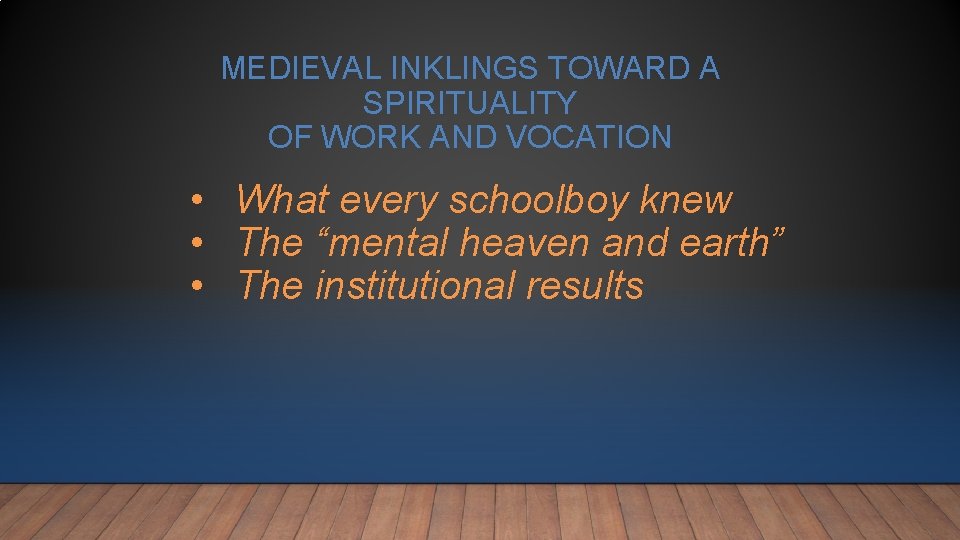 MEDIEVAL INKLINGS TOWARD A SPIRITUALITY OF WORK AND VOCATION • What every schoolboy knew MEDIEVAL INKLINGS TOWARD A SPIRITUALITY OF WORK AND VOCATION • What every schoolboy knew