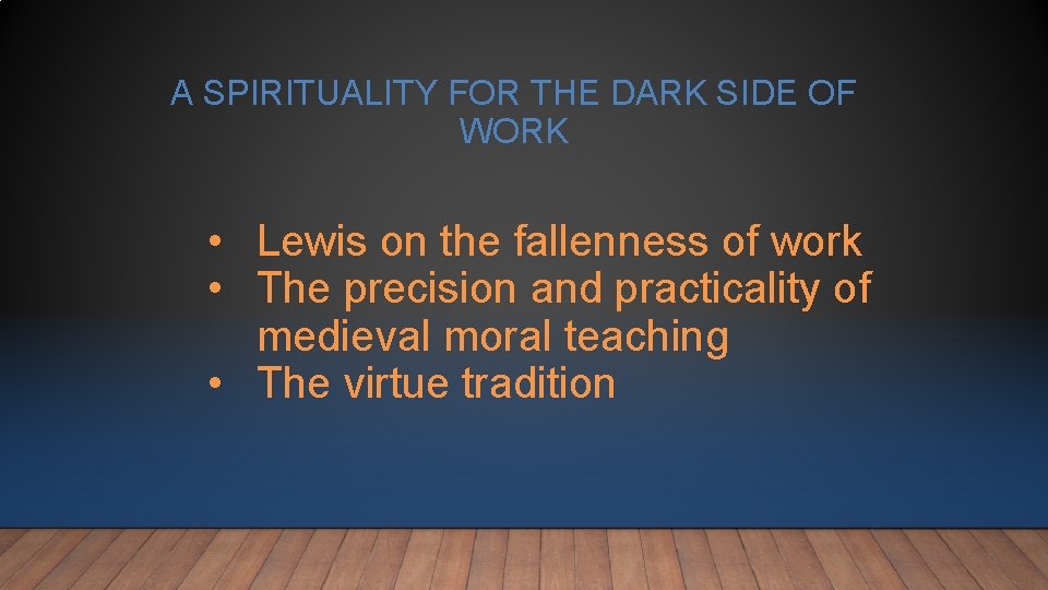 A SPIRITUALITY FOR THE DARK SIDE OF WORK • Lewis on the fallenness of A SPIRITUALITY FOR THE DARK SIDE OF WORK • Lewis on the fallenness of