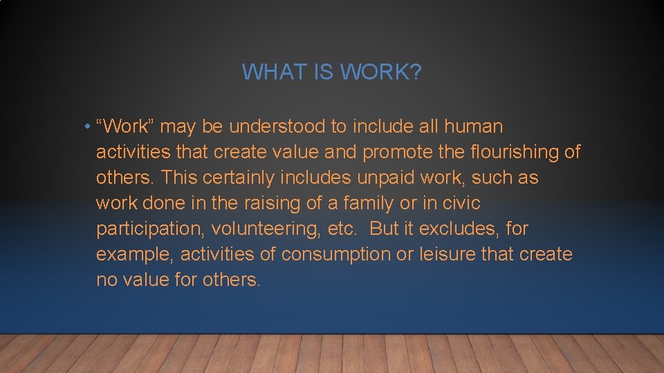 WHAT IS WORK? • “Work” may be understood to include all human activities that WHAT IS WORK? • “Work” may be understood to include all human activities that